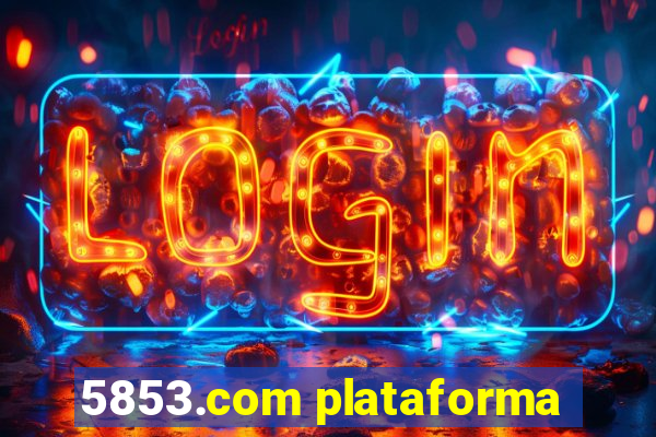 5853.com plataforma